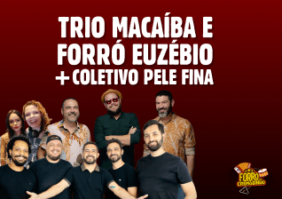 Forró Euzebio, Trio Macaíba e Coletivo pele fina